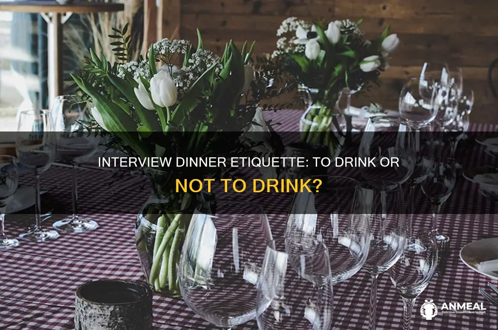 should you drink at an interview dinner
