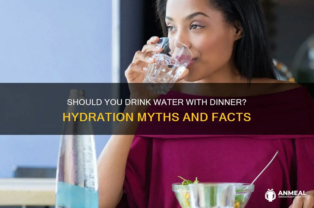 should you drink water with dinner