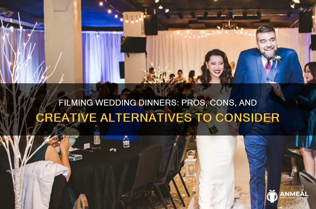 should you film the dinner during wedding