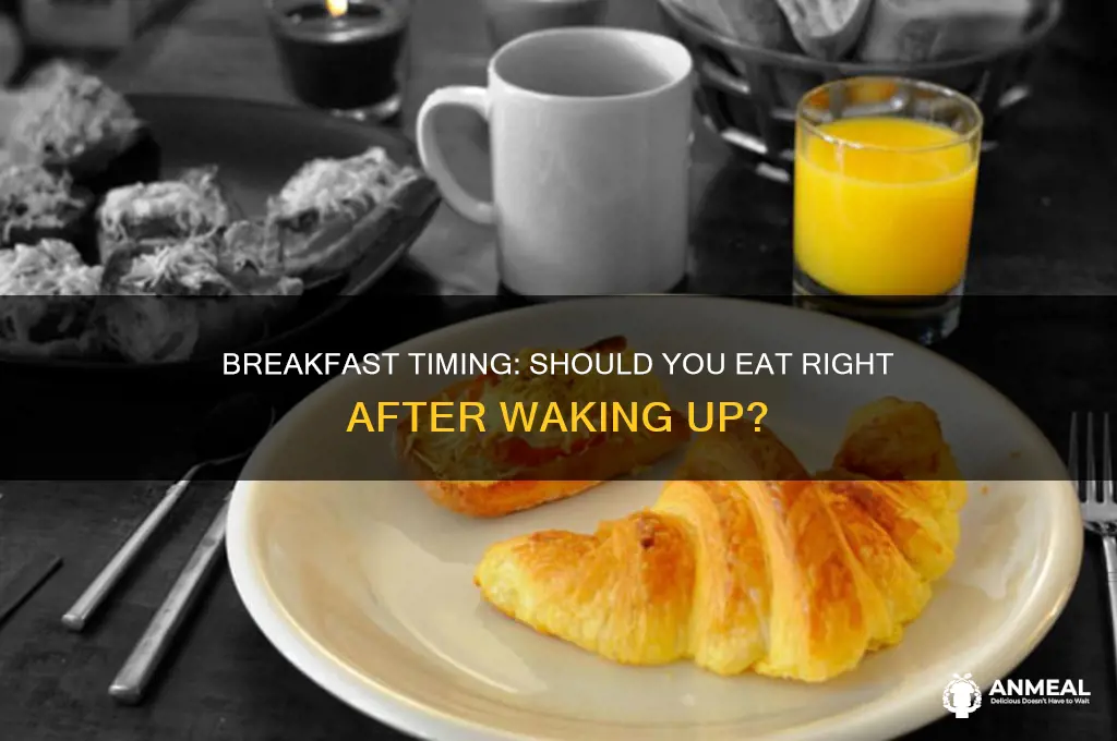 should you have breakfast as soon as you wake up