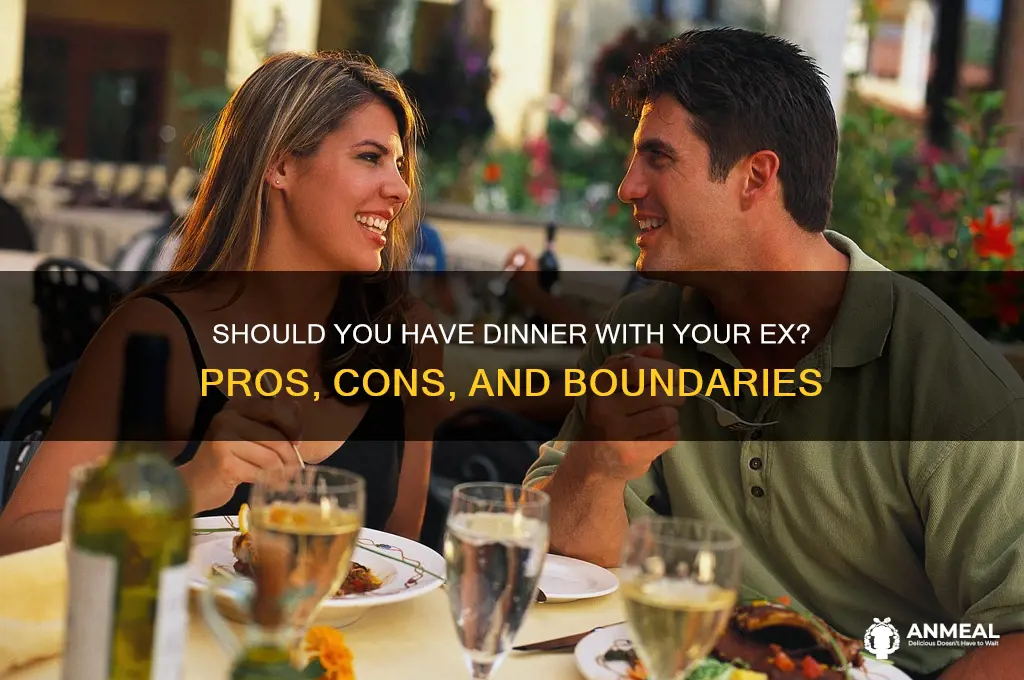 should you have dinner with your ex