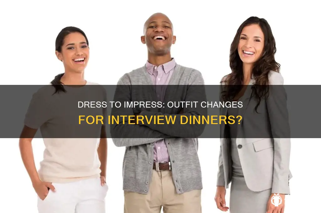 should you have multiple outfits for dinner portion of interview