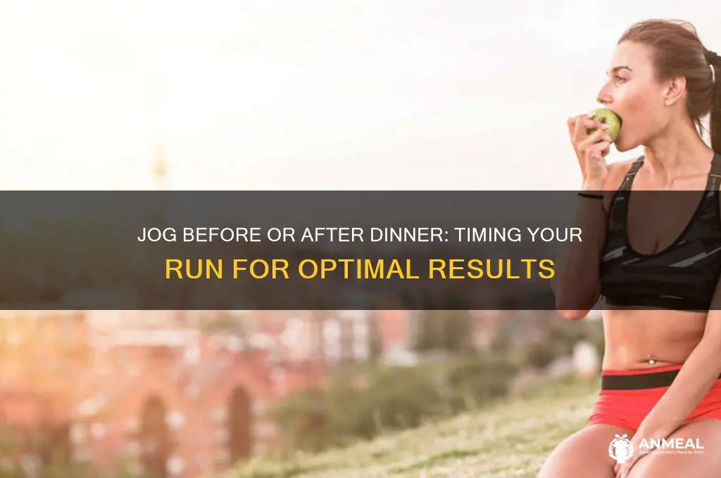should you jog before or after dinner