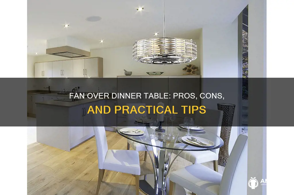 should you put a fan over a dinner table