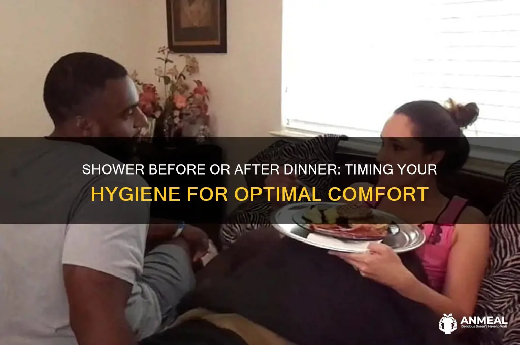 should you shower before or after dinner