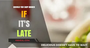 Should You Skip Dinner When It's Late? Expert Insights