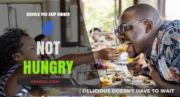 Skipping Dinner When Not Hungry: Healthy Habit or Harmful Choice?