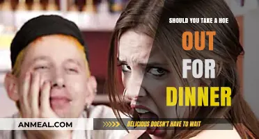 Dinner Dilemma: Should You Take a Hoe Out for a Meal?