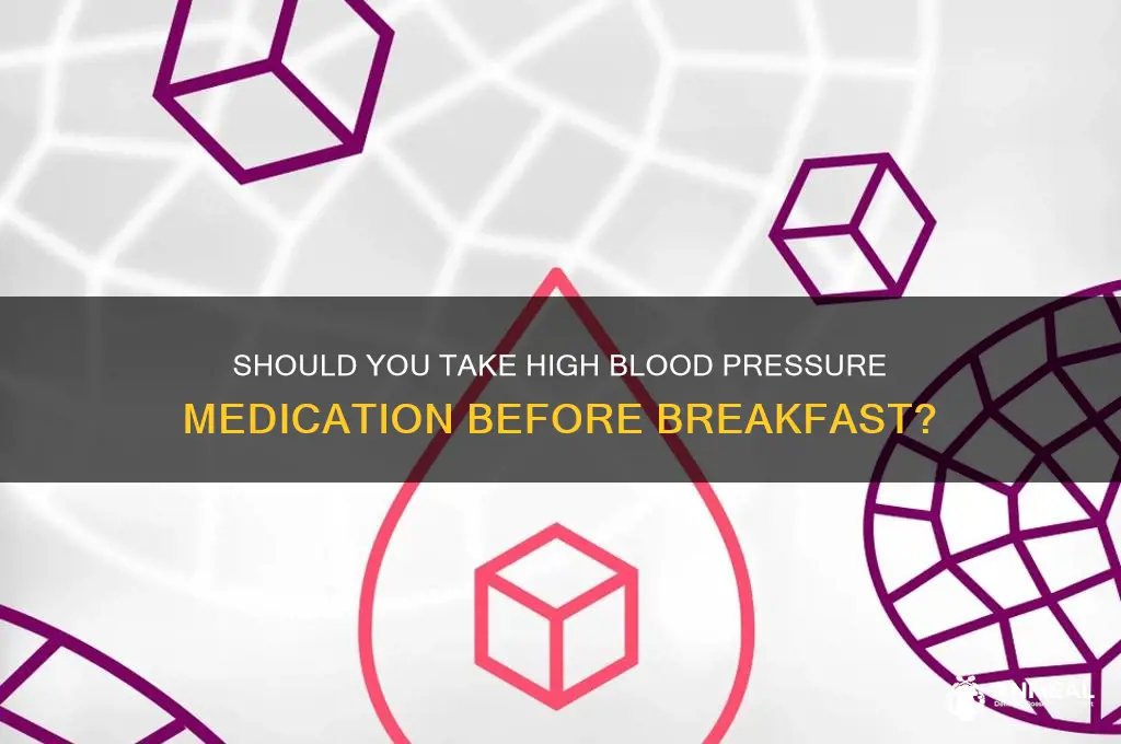 should you take high blood pressure medication before breakfast