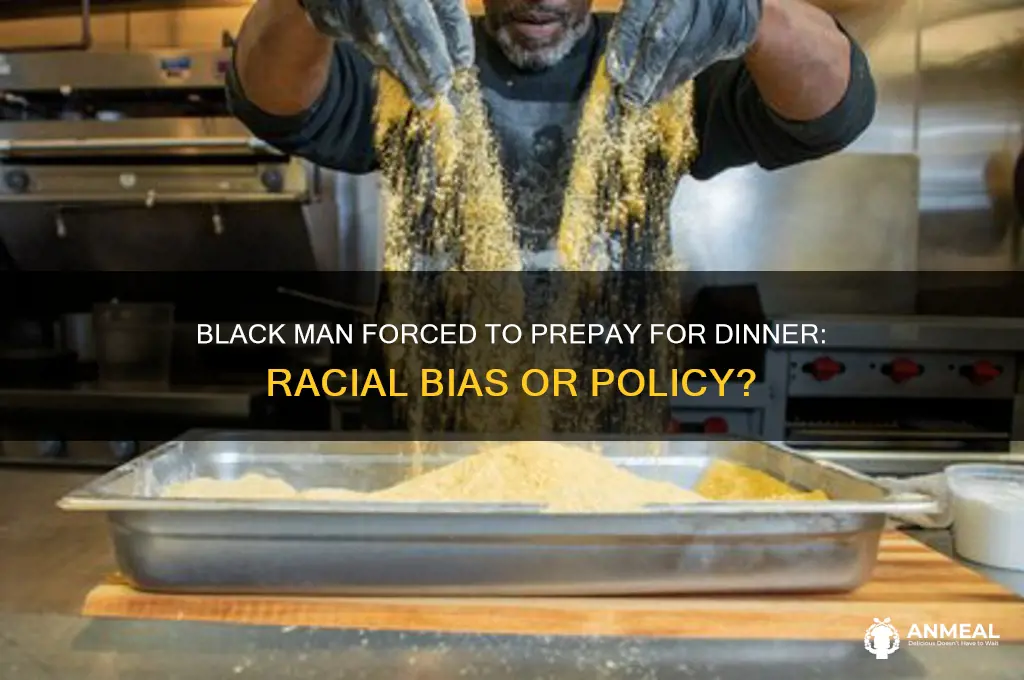 was a black man forced to prepay for his dinner