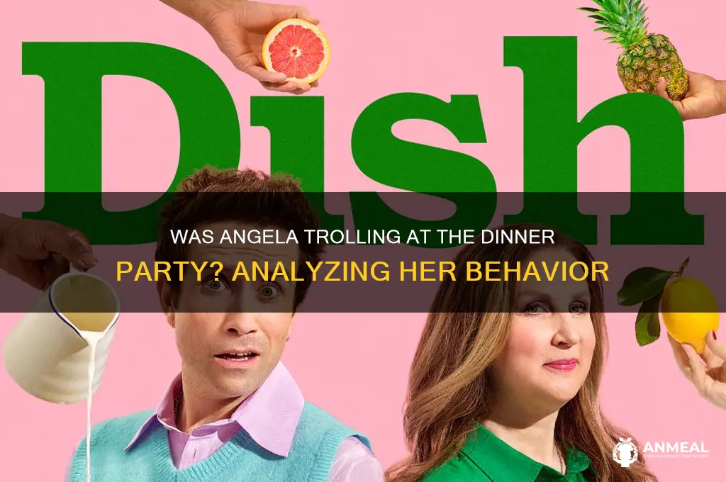 was angela trolling in the dinner party