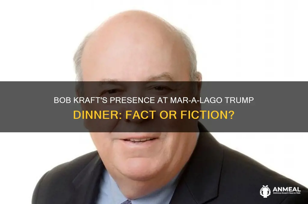 was bob kraft at mira lago at trump dinner