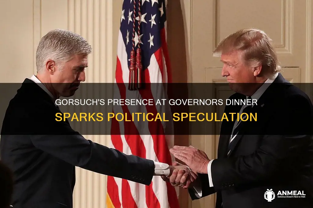 was gorsuch at governors dinner