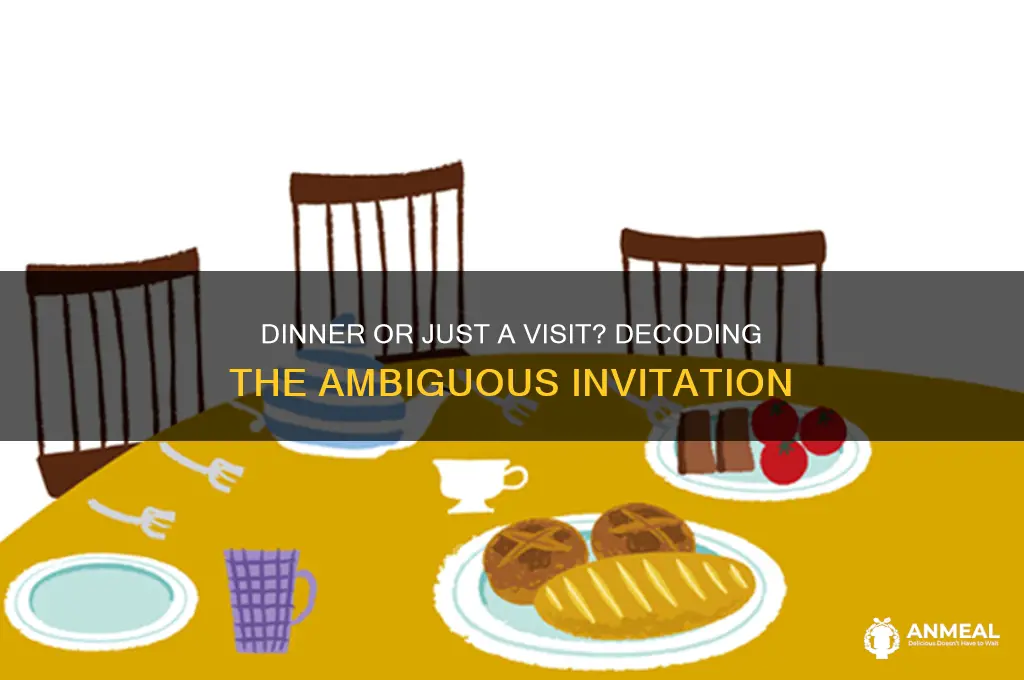 was i invited for dinner or just a visit