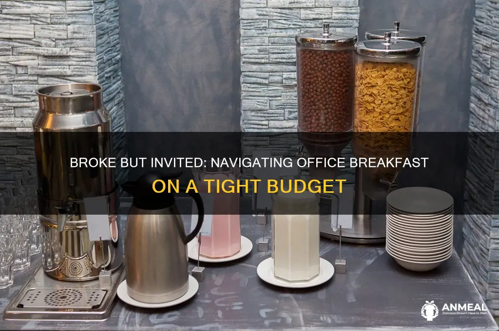 was invited to breakfast with the office but am broke