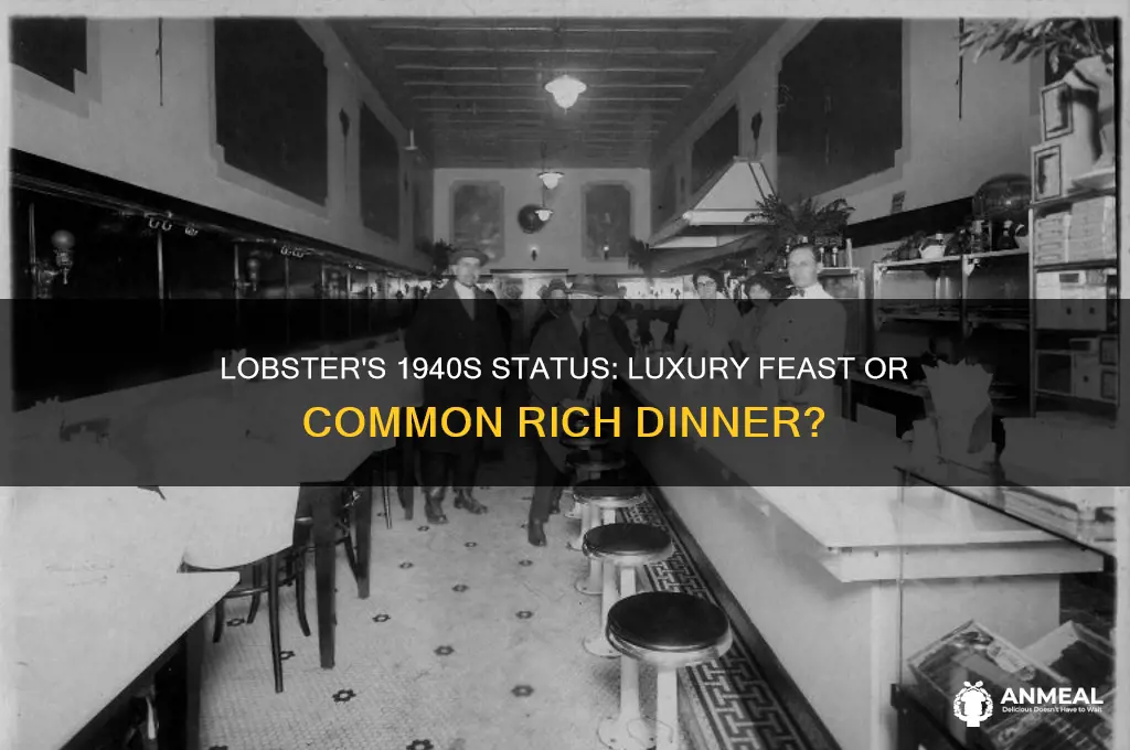 was lobster a common rich dinner in the 1940s