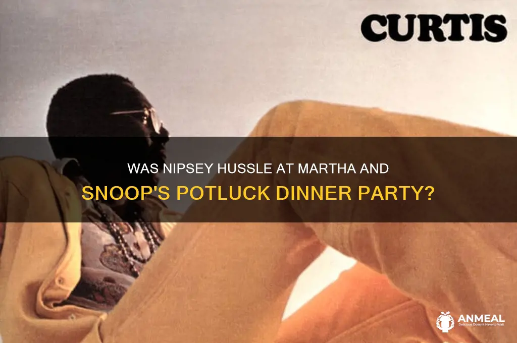 was nipsey hussle on martha and snoops potluck dinner party