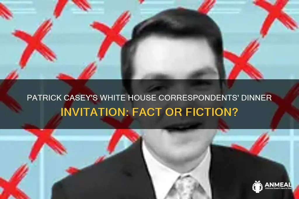 was patrick casey invited to the white house correspondents dinner
