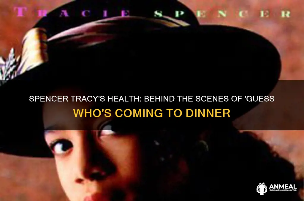 was spencer tracy sick during guess who