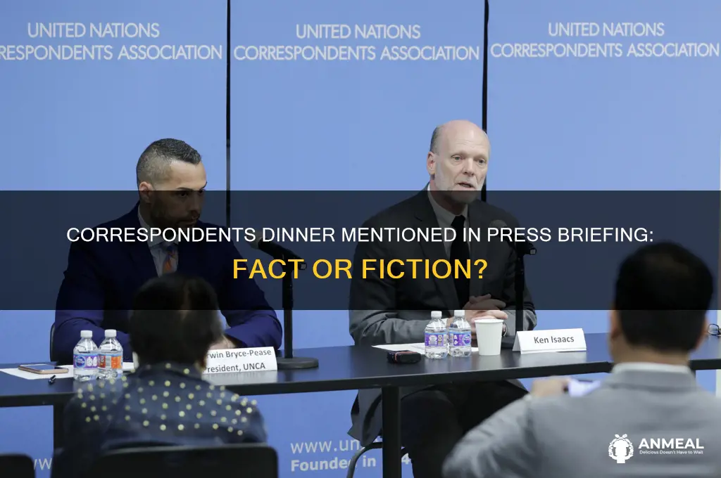 was the correspondents dinner brought up in the press briefing