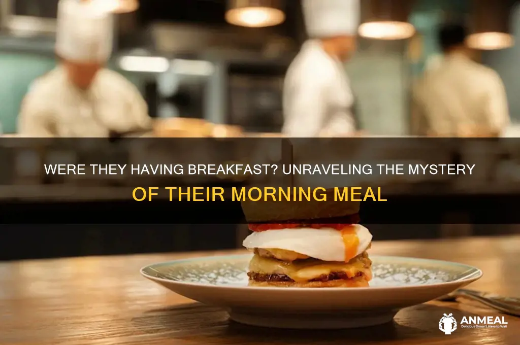 were they having their breakfast