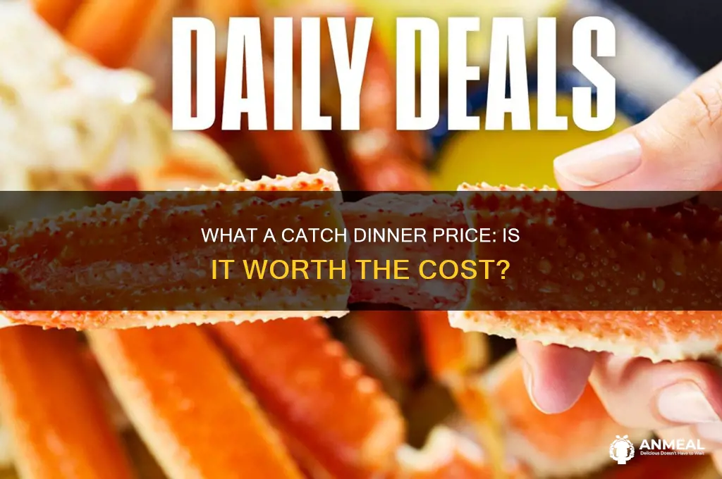 what a catch dinner price