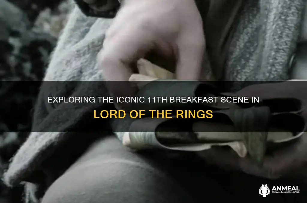 what about 11ths breakfast lotr