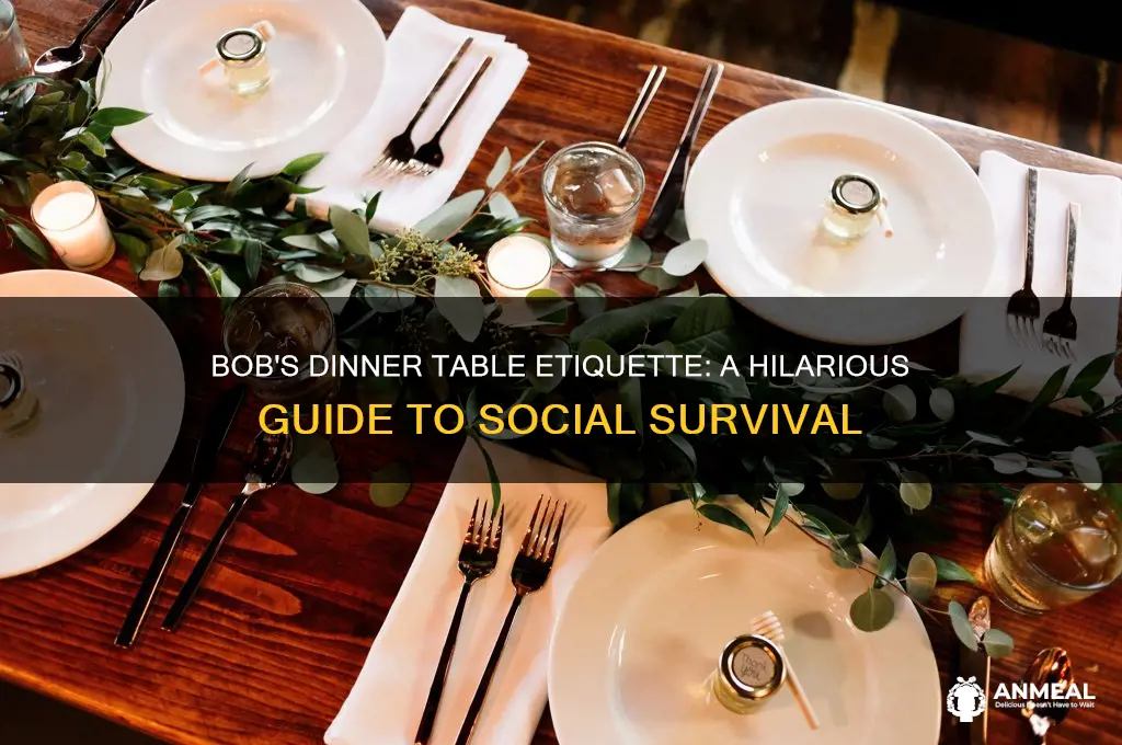 what about bob at the dinner table