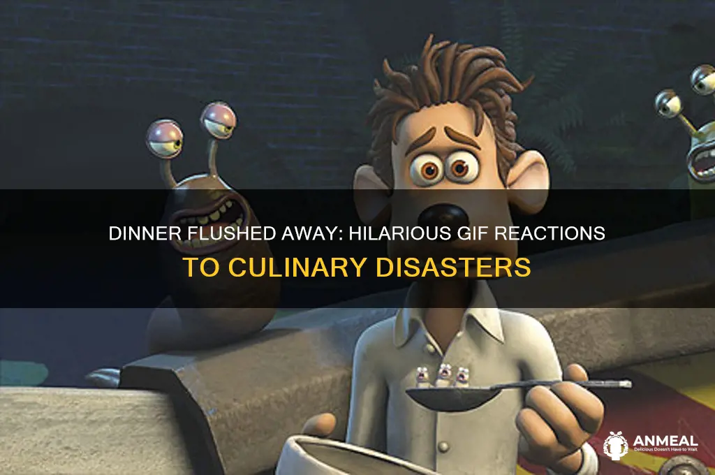 what about dinner flushed away gif