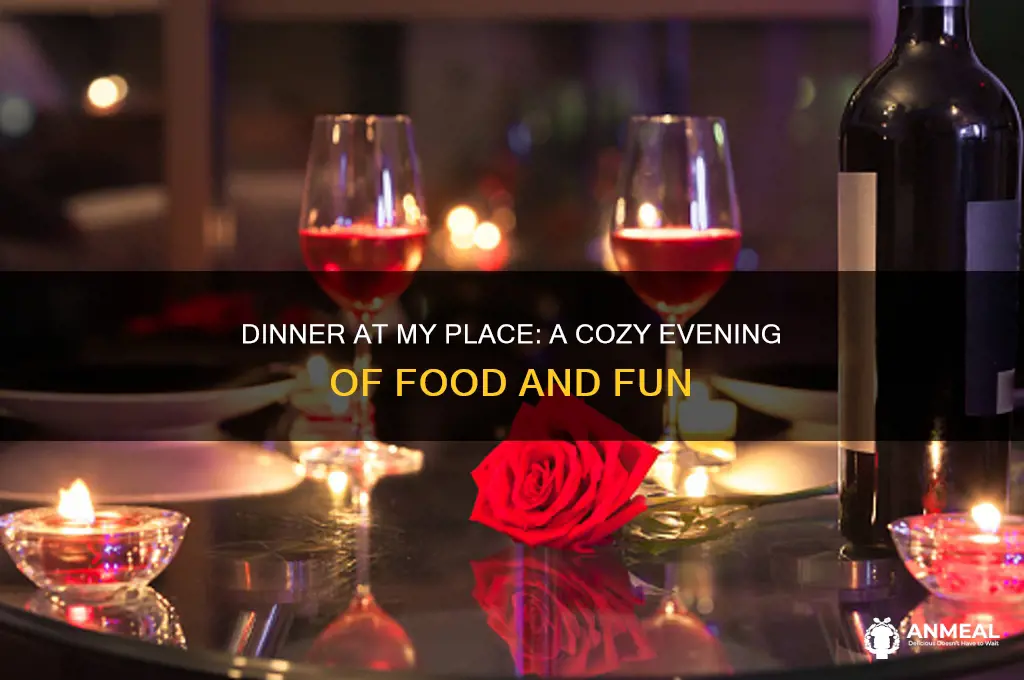 what about dinner in my place