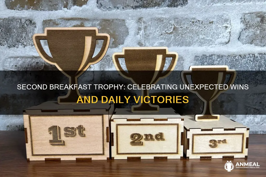 what about second breakfast trophy