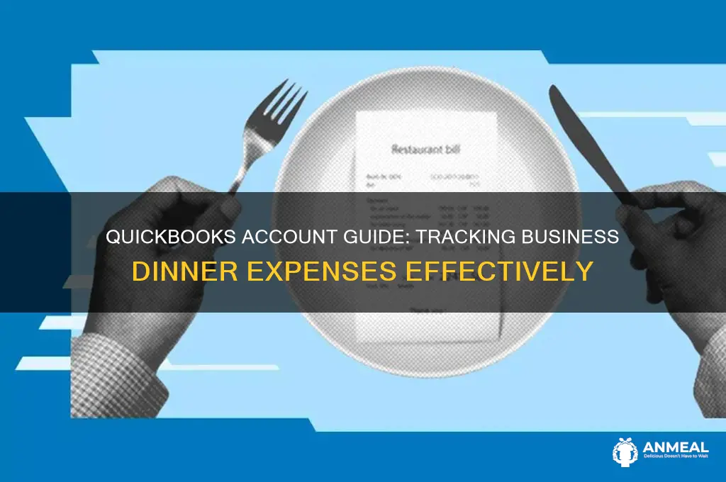 what account under quickbook to use for business dinner