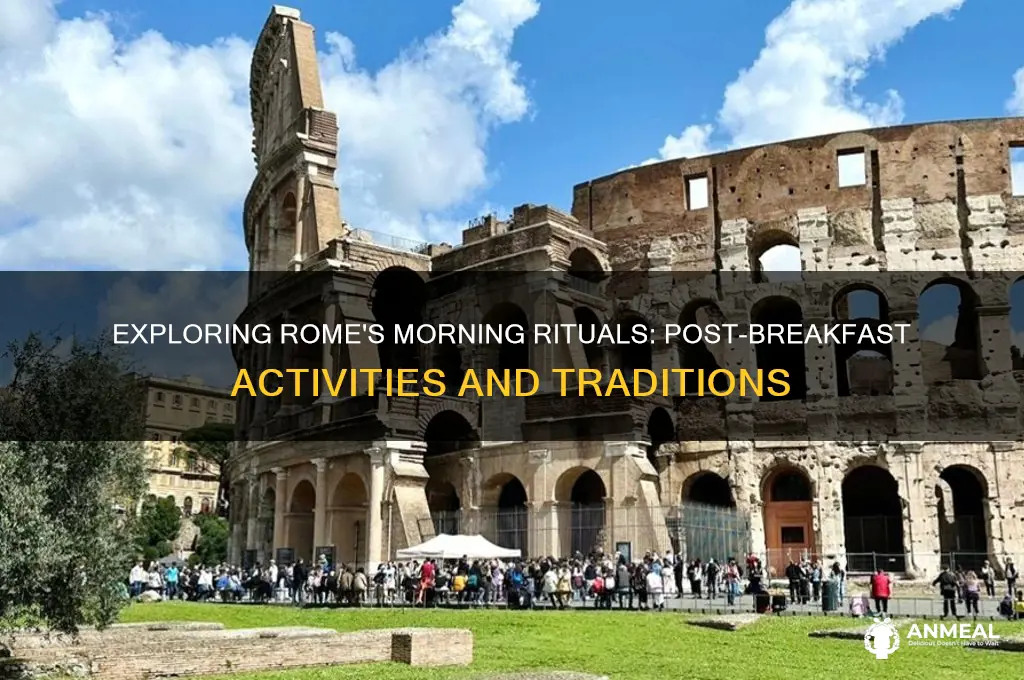 what activities does rome do after breakfast