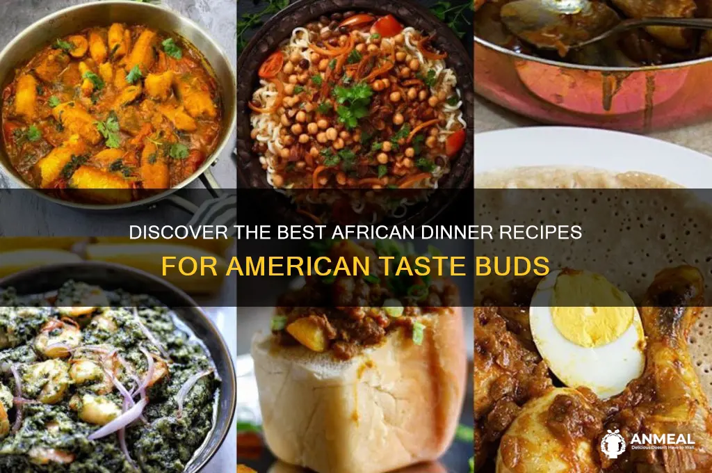 what african dinner is best for americans