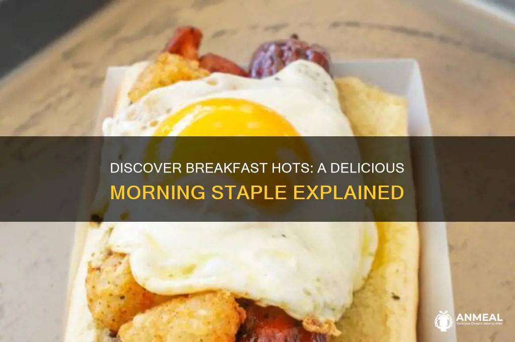 what are breakfast hots