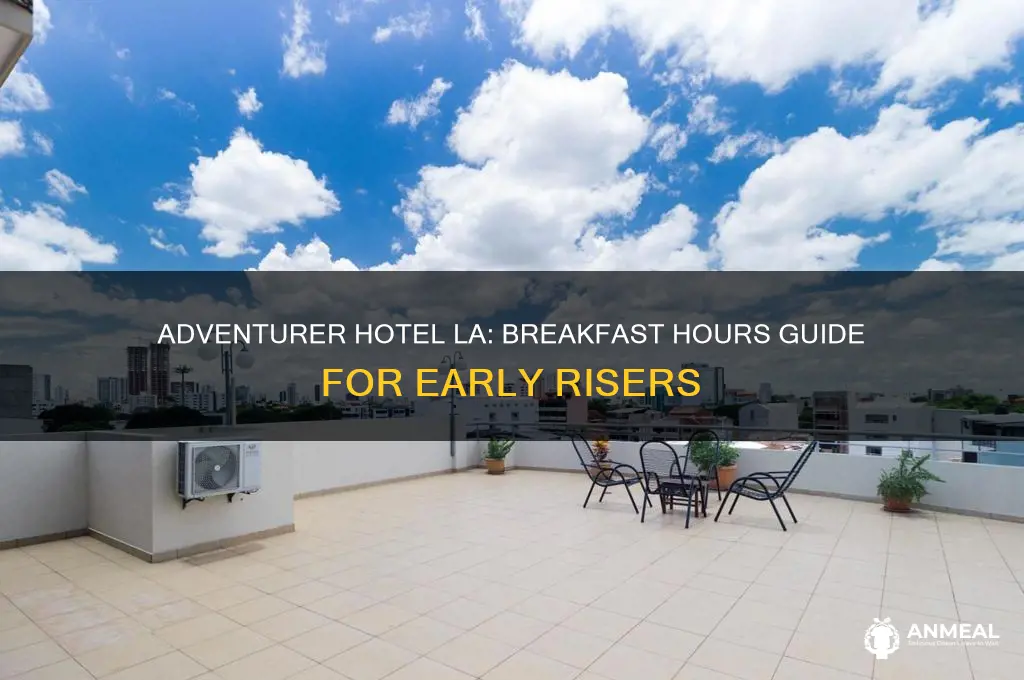 what are breakfast hours at the adventurer hotel los angeles