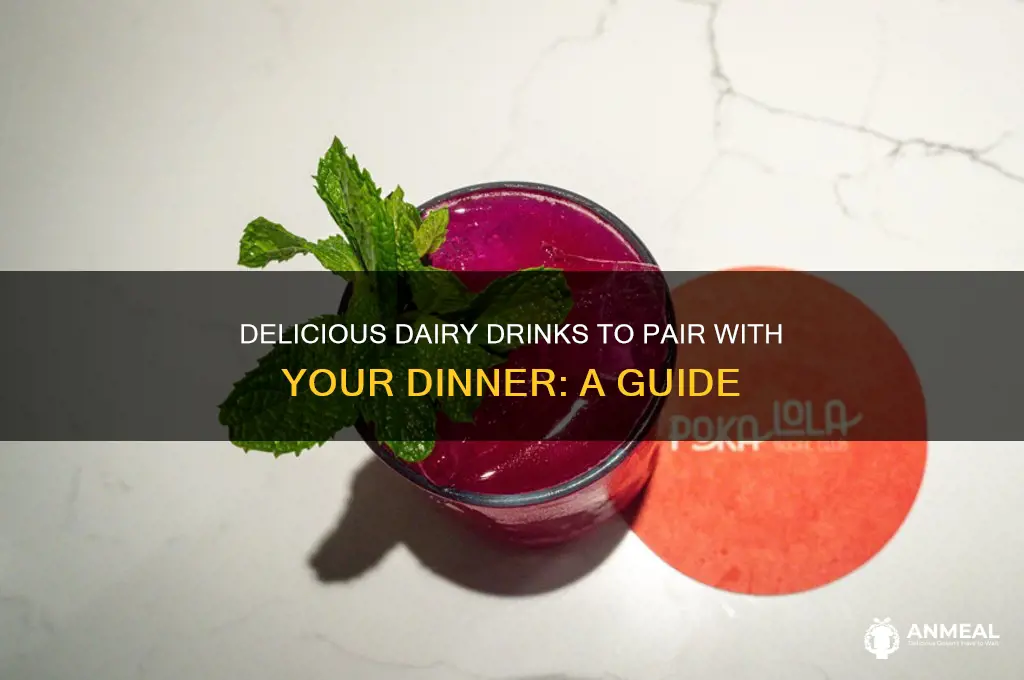 what are dairy drinks to drink during dinner