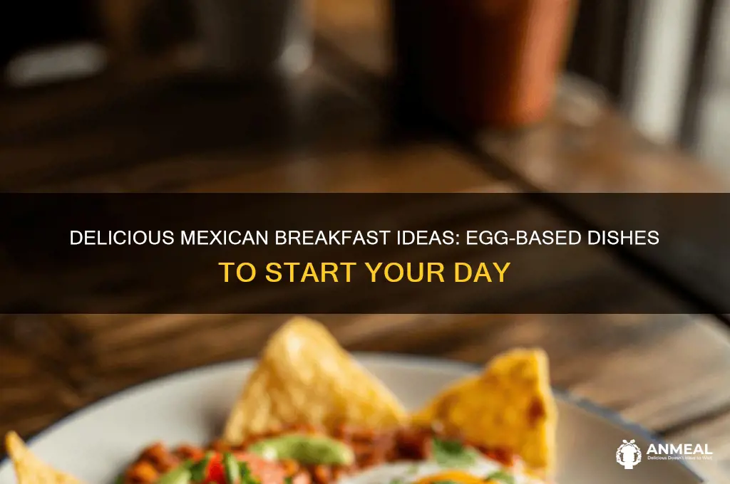 what are different type of mexican breakfast with eggs