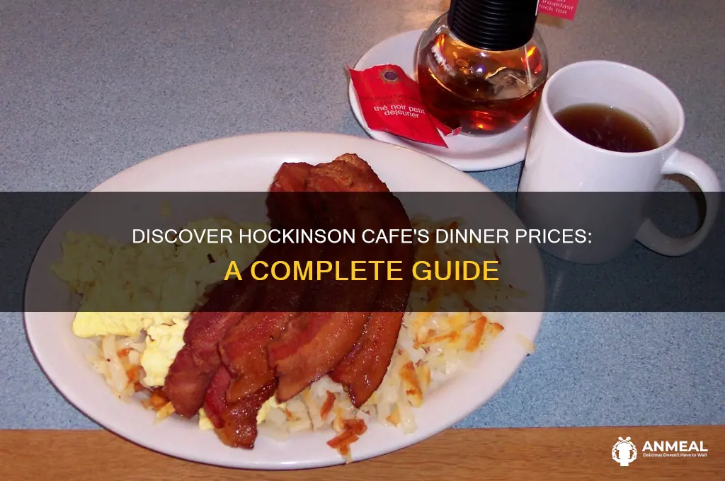 what are dinner price ay hockinson cafe