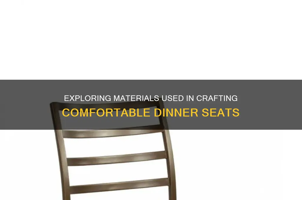 what are dinner seats made out of