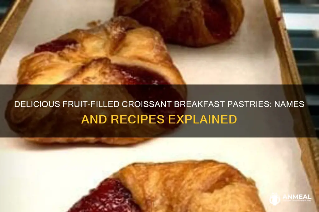 what are fruit pastries called crossant breakfast