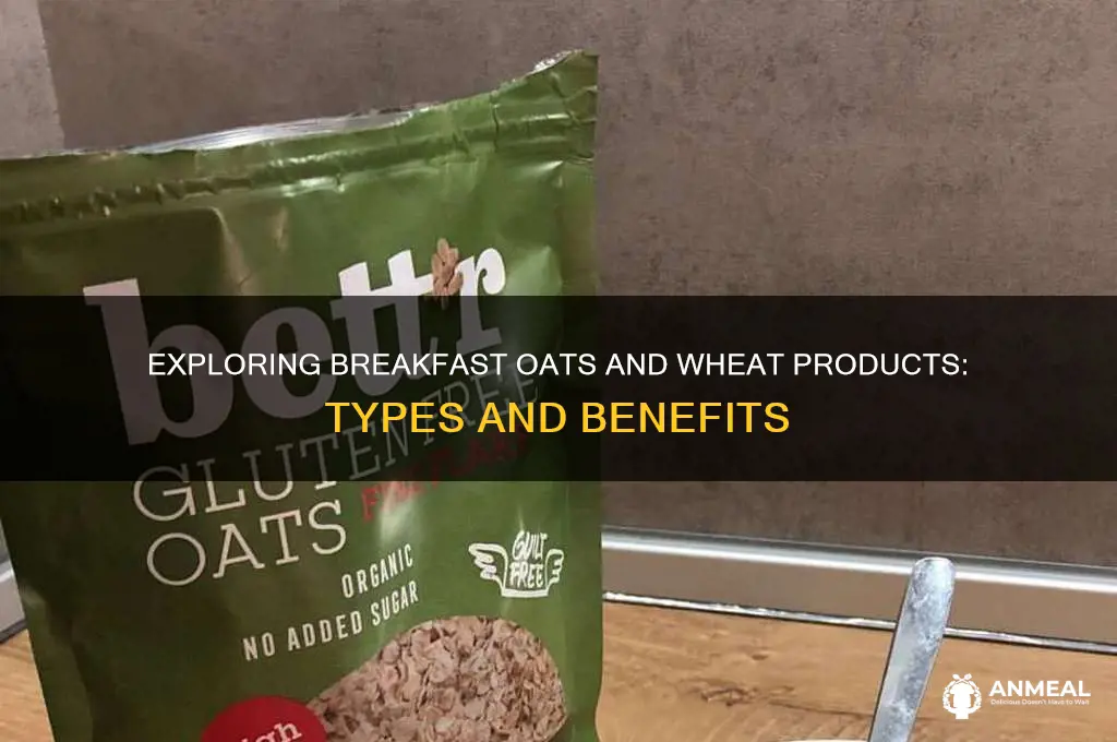 what are kind of breakfast oats and wheat products