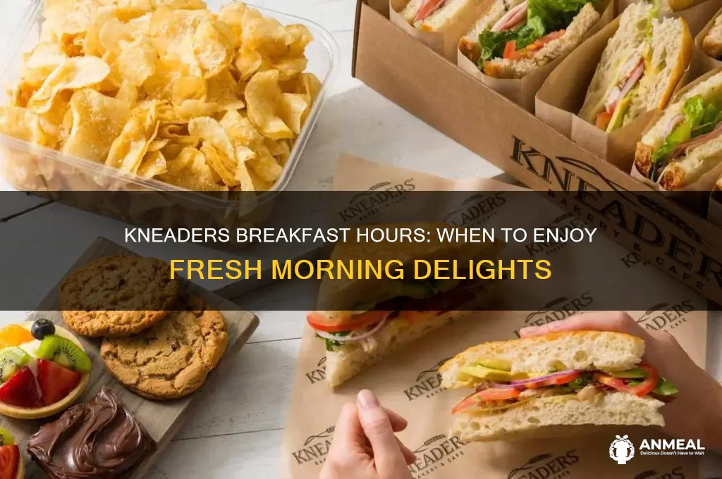 what are kneaders breakfast hours
