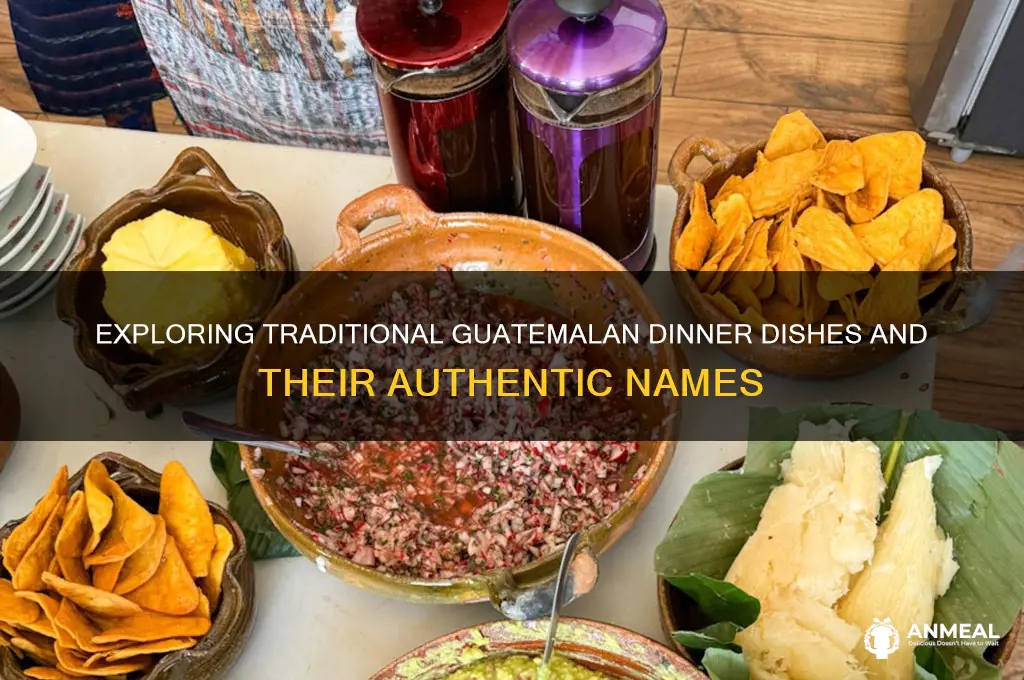 what are names of guatemalan dinner