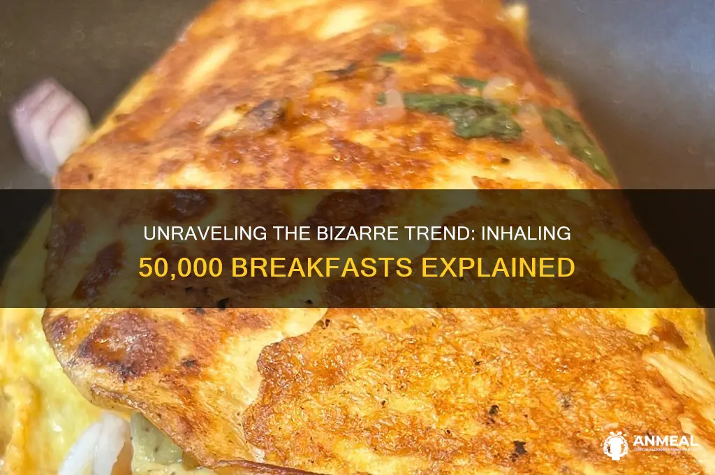 what are people inhaling 50000 breakfast