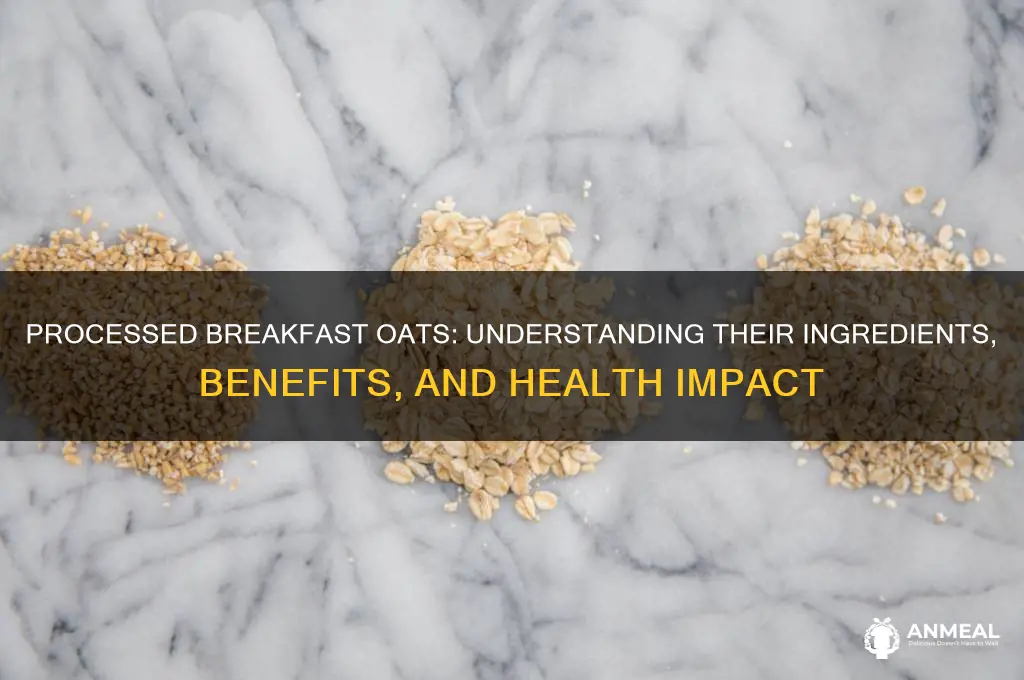 what are processed breakfast oats