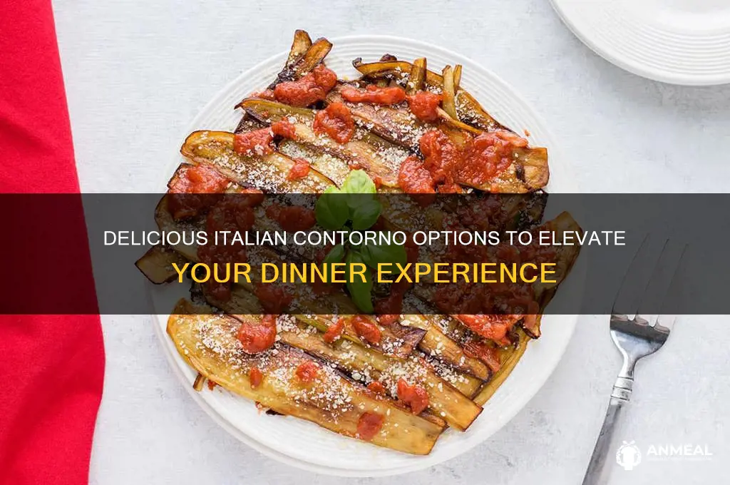 what are some contorno choices in an italian dinner