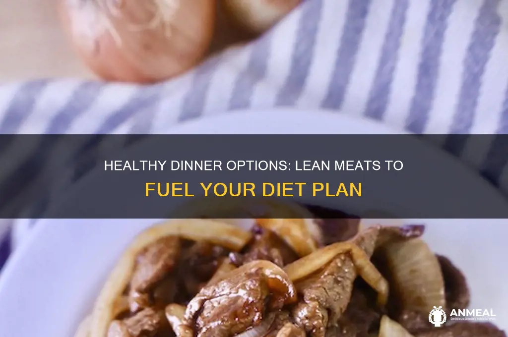 what are some meat for dinner on a diet