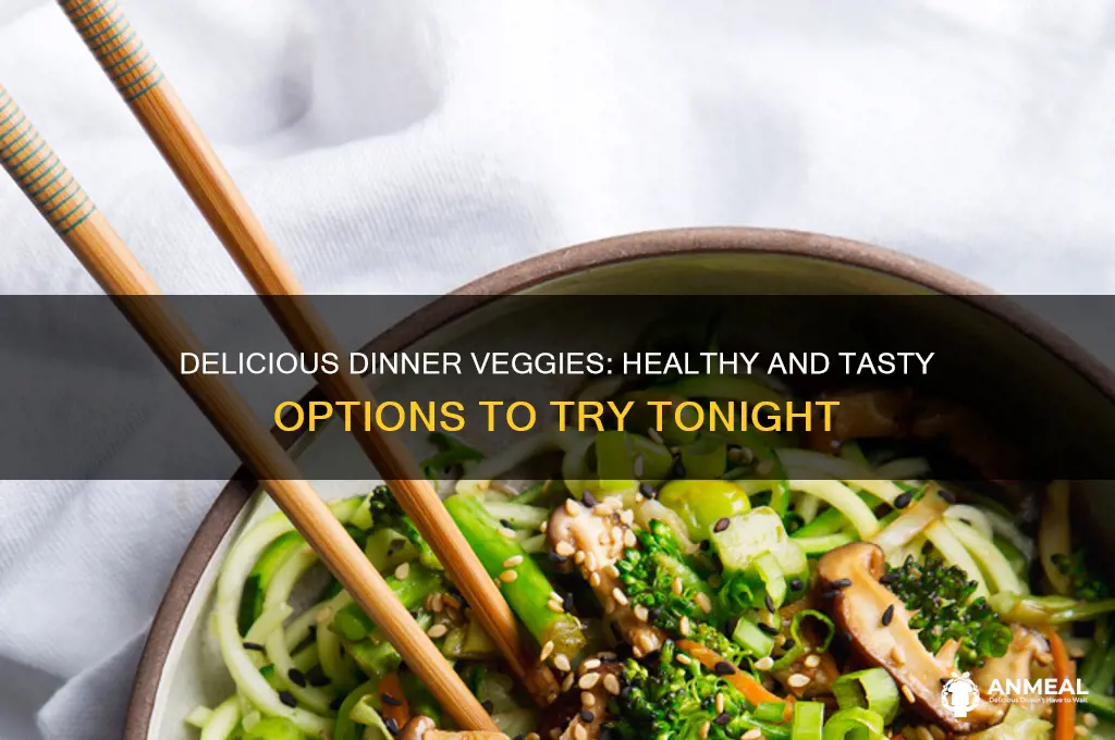 what are some vegetables for dinner