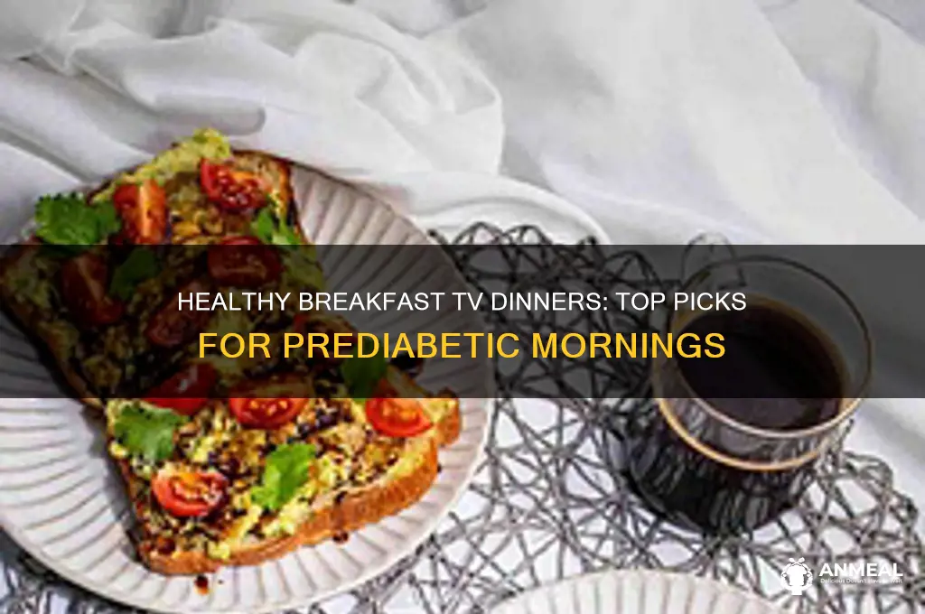 what are the best breakfast tv dinners for prediabetics